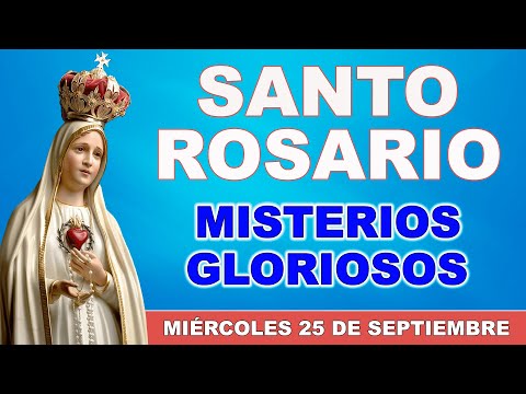 Santo Rosario de hoy Miércoles 25 de Septiembre de 2024. Misterios Gloriosos.