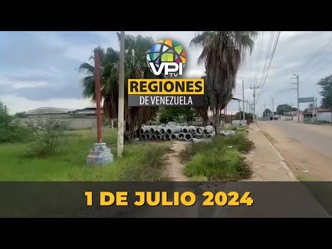 Noticias Regiones de Venezuela hoy - Lunes 1 de Julio de 2024 @VPItv