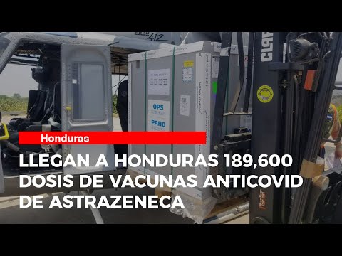 Llegan a Honduras 189,600 dosis de vacunas anticovid de AstraZeneca