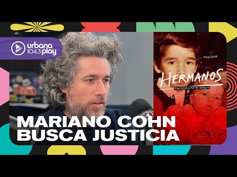 La lucha de Mariano Cohn para esclarecer la muerte de su hermano Alejandro: Lo mataron #Perros2024