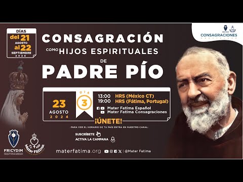 Di?a 3 - Charlas para la Consagracio?n como hijos espirituales de Padre Pi?o