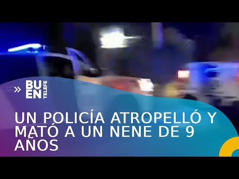 UN POLICÍA ATROPELLÓ Y MATÓ UN NENE DE 9 AÑOS