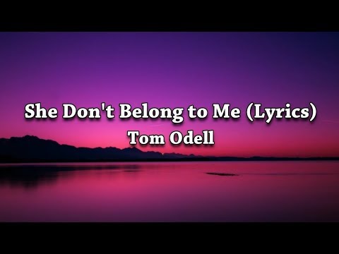 Tom Odell - She Don't Belong to Me (Lyrics) Video