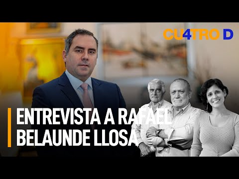 Entrevista a Rafael Belaunde Llosa | Cuatro D