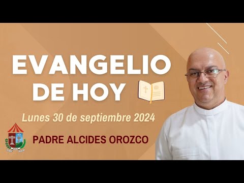 #EvangelioDeHoy |  Lunes, 30 de septiembre de 2024 con el Padre Alcides Orozco