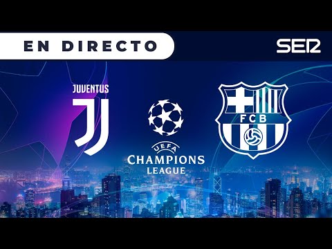 ?? JUVENTUS - FC BARCELONA EN DIRECTO | Champions League en vivo