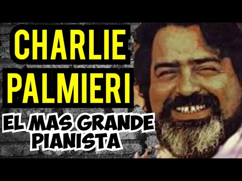 CHARLIE PALMIERI EL MAS GRANDE PIANISTA QUE TUVO LA MÚSICA LATINA