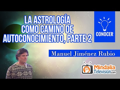 La astrología como camino de autoconocimiento, por Manuel Jiménez Rubio PARTE 2