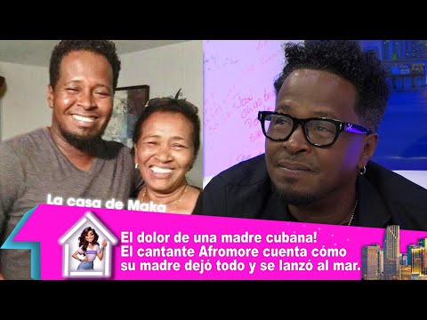 El dolor de una madre cubana! El cantante Afromore cuenta cómo su madre dejó todo y se lanzó al mar.