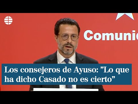 Los consejeros de Díaz Ayuso: Lo que ha dicho Casado no es cierto