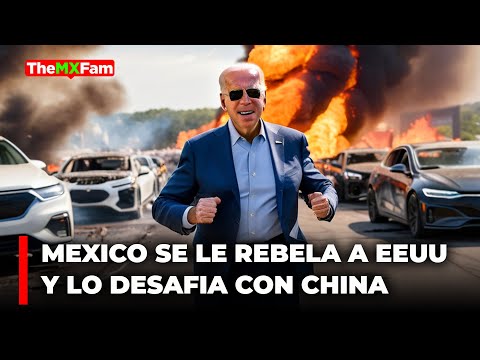 México Desafía a Biden y Contraataca Con Autos Chinos Usando el T-Mec | TheMXFam