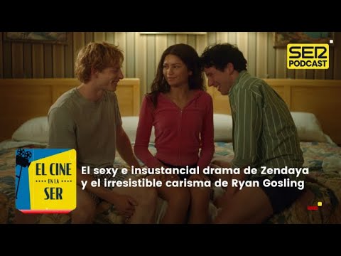 El Cine en la SER | El triángulo sexy de Zendaya y el carisma de Ryan Gosling