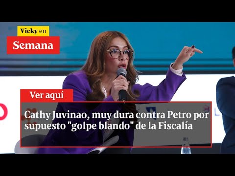 Cathy Juvinao, muy dura contra Petro por supuesto golpe blando de la Fiscalía | Vicky en Semana