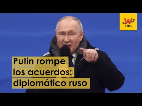 Putin rompe los acuerdos: diplomático ruso