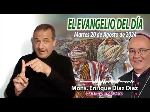 El Evangelio de Día | Monseñor Enrique Díaz | 20 de Agosto 2024