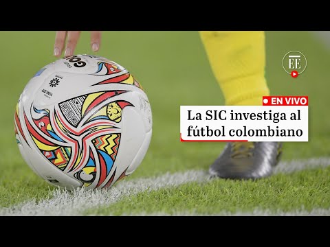 La SIC revela detalles de la investigación al fútbol colombiano | El Espectador