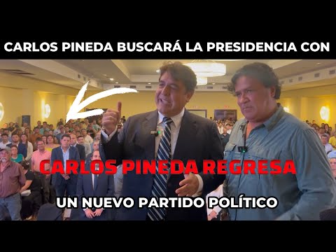 CARLOS PINEDA REGRESA A LA POLÍTICA CON UN PARTIDO POLÍTICO NUEVO, GUATEMALA