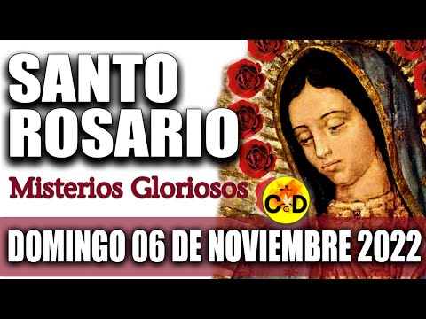 EL SANTO ROSARIO DE HOY DOMINGO 06 de NOVIEMBRE 2022 MISTERIOS GLORIOSOS Santo ROSARIO VIRGEN Rezo