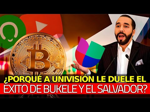 ¿Porqué Univisión está tan ARDIDO con el Éxito de Bukele con el Bitcoin?
