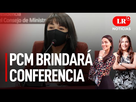 PCM brindará conferencia de prensa - LR+ Noticias
