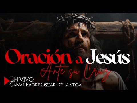 EN VIVOORACIÓN PENITENCIAL ANTE LA CRUZ DE JESÚS I PadreOscarDeLaVega