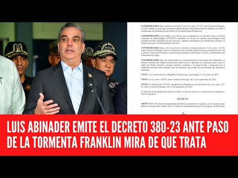 LUIS ABINADER EMITE EL DECRETO 380-23 ANTE PASO DE LA TORMENTA FRANKLIN MIRA DE QUE TRATA