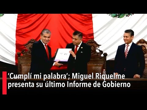 ‘Cumpli? mi palabra’; Miguel Riquelme presenta su u?ltimo Informe de Gobierno