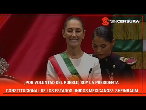 ¡Por voluntad del PUEBLO, soy PRESIDENTA constitucional de los Estados Unidos Mexicanos!: #SHEINBAUM