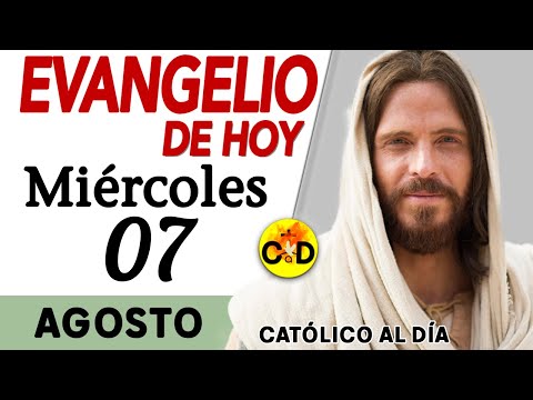 Evangelio del día de Hoy Miércoles 07 de Agosto de 2024 Lectura y Reflexión católica #evangeliodehoy