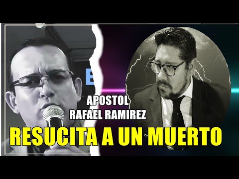 FALSO APOSTOL Rafael Ramirez RESUCITA UN MUERTO