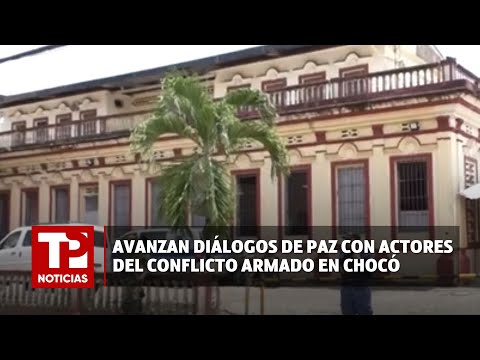 Avanzan diálogos de paz con actores del conflicto armado en Chocó |13.04.2024| TP Noticias