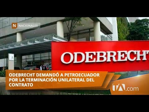 Odebrecht demanda a Petroecuador por 174 millones de dólares  por poliducto