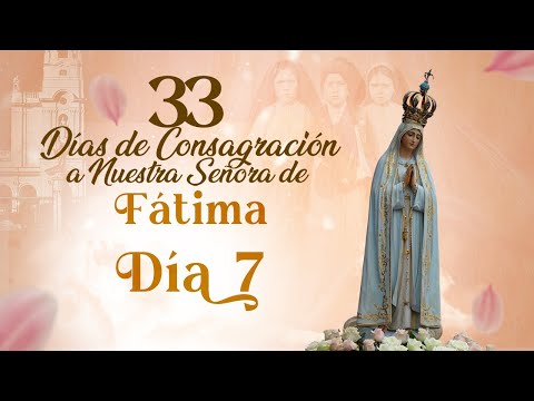 33 Días de Consagración a Nuestra Señora de Fátima I Día 7 I Hermana Diana