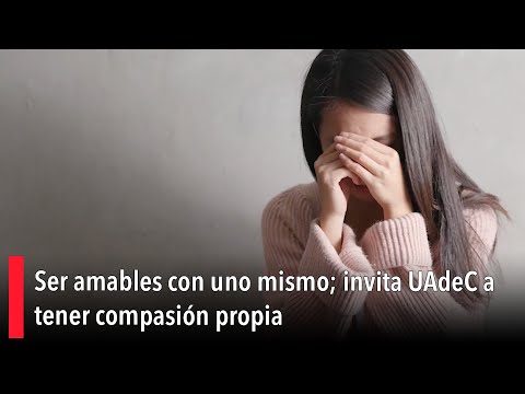 Ser amables con uno mismo; invita UAdeC a tener compasio?n propia