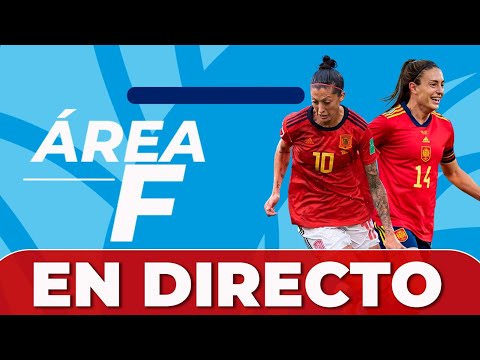 ?? ÁREA F MUNDIAL | El Mundial Femenino, en directo: la ÚLTIMA HORA de la Selección Española