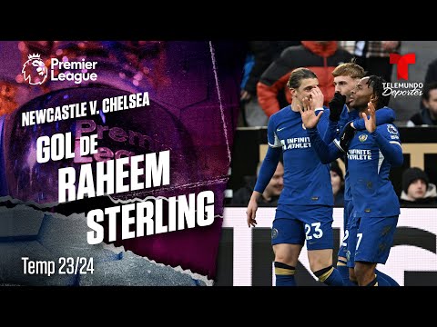 Goal Raheem Sterling - Newcastle United v. Chelsea 23-24 | Premier League | Telemundo Deportes