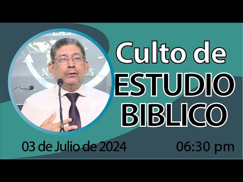 Culto de Estudio Bíblico | Míercoles 03 de Julio 2024 | 6:30 pm