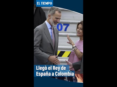 Llega el Rey de España a Colombia | El Tiempo