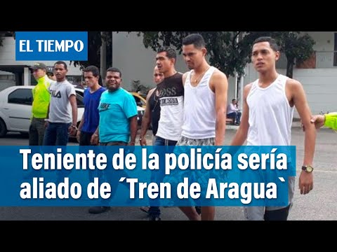 Capturan a teniente de la Policía que sería aliado de la banda 'Tren de Aragua' | El Tiempo