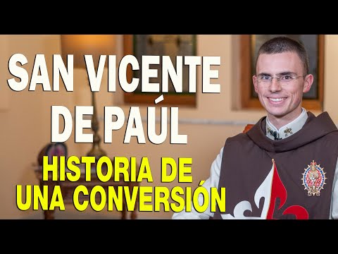 SAN VICENTE DE PAÚL - Historia de una conversión