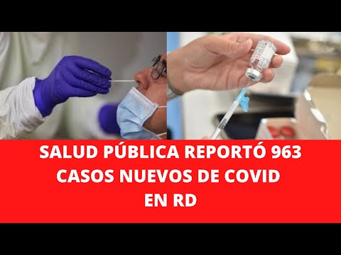 SALUD PÚBLICA REPORTÓ 963 CASOS NUEVOS DE COVID EN RD