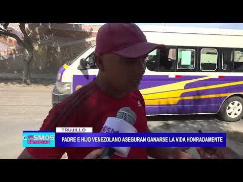 Trujillo: Padre e hijo venezolano aseguran ganarse la vida honradamente