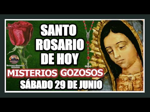 SANTO ROSARIO DE HOY A LA VIRGEN DE GUADALUPE : MISTERIOS GOZOSOS: SÁBADO 29 DE JUNIO DE 2024.