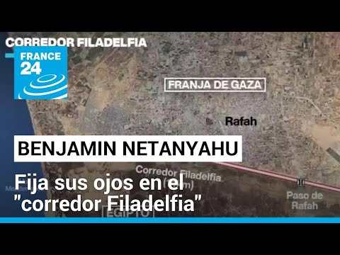 Netanyahu quiere tomar el control del corredor Filadelfia, zona límitrofe entre Gaza y Egipto