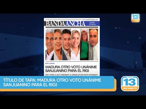 Título de Tapa: madura otro voto unánime sanjuanino para el RIGI