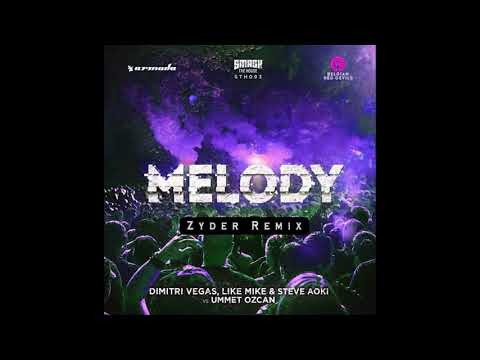 Dimitri Vegas & Like Mike, Steve Aoki vs. Ummet Ozcan - Melody (Zyder Remix)