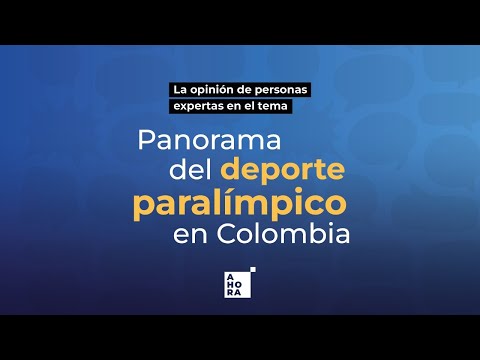 Panorama del deporte paralímpico en Colombia | AHORA