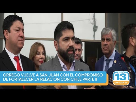 Orrego vuelve a San Juan con el compromiso de fortalecer la relación con Chile PARTE II
