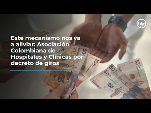 Este mecanismo nos va a aliviar: Asociación Colombiana de Hospitales y Clínicas por decreto de giros