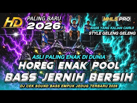 DJ FULL BASS TERBARU 2026 CEK SOUND HOREG ENAK POOL BASS JERNIH MUSIK BERSIH (MHLS PRO)